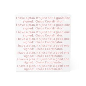 'I have a plan. It's just not a good one' Chaos Coordinator Sticky Notes