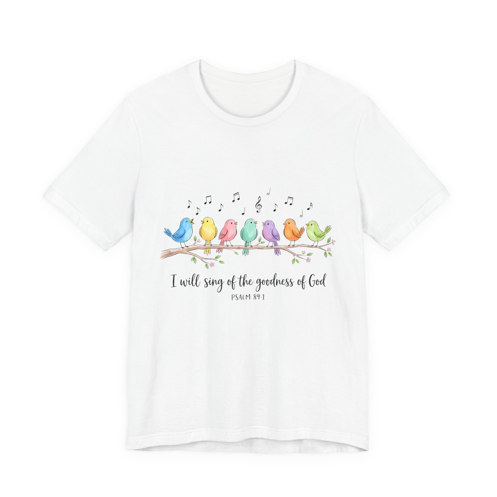 Psalms 89 Birds singing T shirt